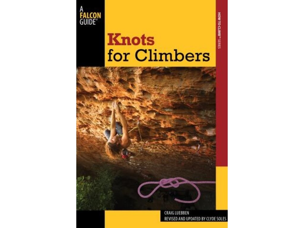 A Falcon Guide Knots for Climbers By Craig Luebben