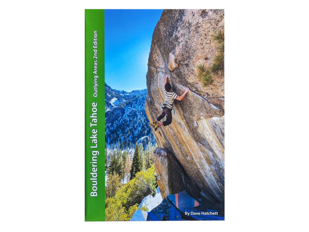Tahoe Bouldering Guide Bouldering Lake Tahoe Outlying Areas 2nd Edition By Dave Hatchett