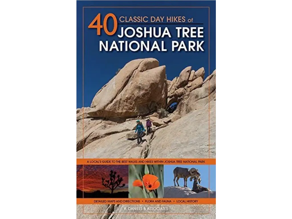 K. Daniels & associates 40 Classic Day Hikes Of Joshua Tree National Park