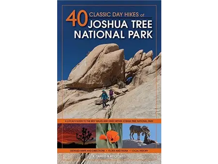 K. Daniels & associates 40 Classic Day Hikes Of Joshua Tree National Park