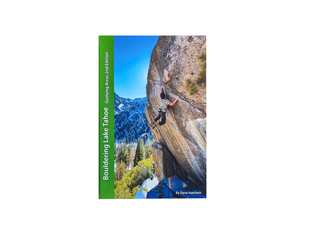 Tahoe Bouldering Guide Bouldering Lake Tahoe Outlying Areas 2nd Edition By Dave Hatchett