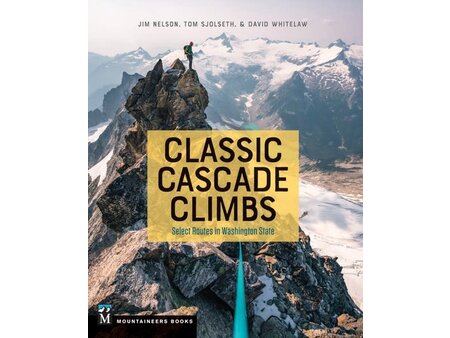Mountaineers Books Classic Cascade Climbs by Tom Sjolseth, Jim Nelson, and David Whitelaw