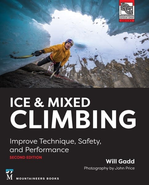 Mountaineers Books Ice & Mixed Climbing: Improve Technique, Safety, and Performance 2nd Edition