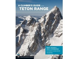 Mountaineers Books Climber's Guide to the Teton Range 4th Edition by L. Ortenburger & R. Jackson