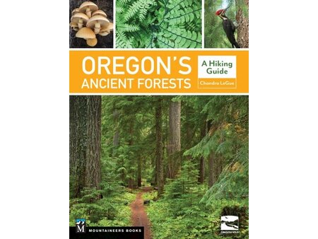 Mountaineers Books Mountaineers Books Oregon's Ancient Forests by Chandra LeGue and Oregon Wild