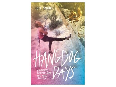 Mountaineers Books Hangdog Days: Conflict, Change, and the Race for 5.14