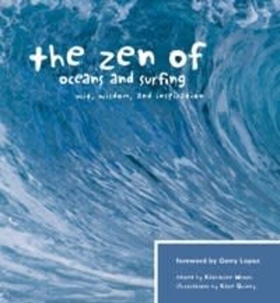 Mountaineers Books Mountaineers Books The Zen of Oceans & Surfing Edited by Katharine Wroth