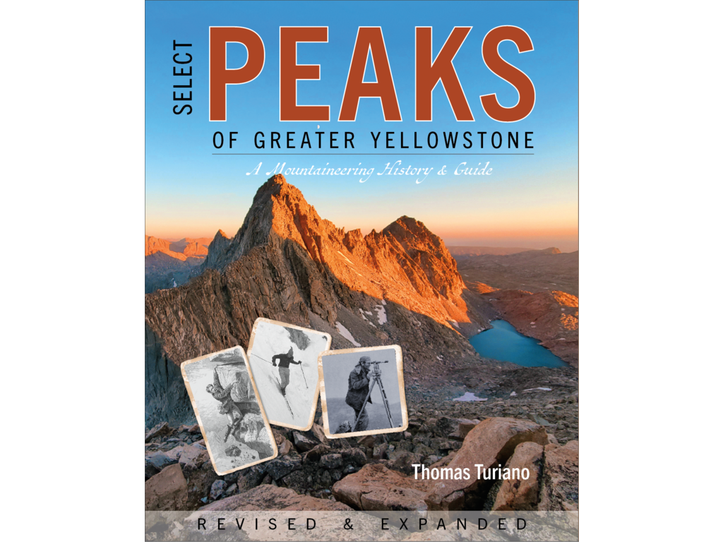 Select Peaks of Greater Yellowstone: A Mountaineering History & Guide by Thomas Turiano