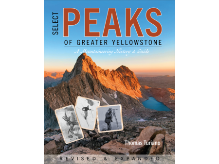 Select Peaks of Greater Yellowstone: A Mountaineering History & Guide by Thomas Turiano