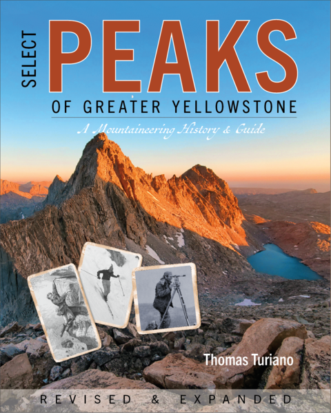 Select Peaks of Greater Yellowstone: A Mountaineering History & Guide by Thomas Turiano