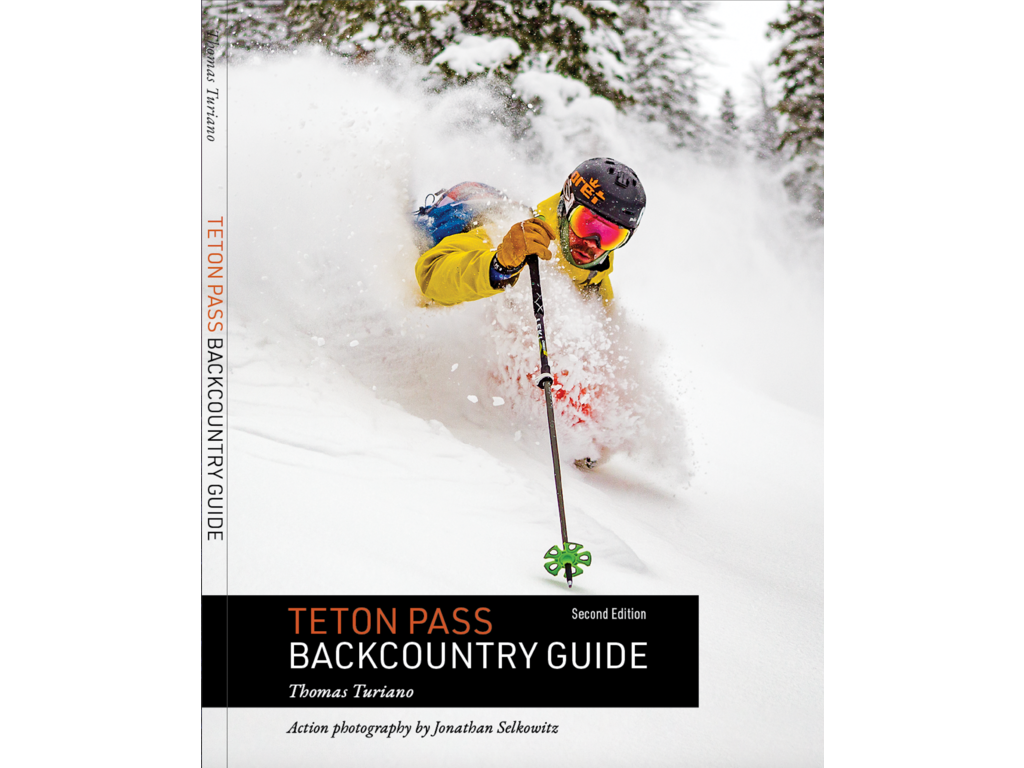 Teton Pass: Backcountry Guide 2nd Edition by Thomas Turiano