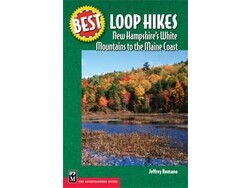 Mountaineers Books Mountaineers Books Best Loop Hikes: New Hampshire's White Mountains to the Maine Coast by Jeff Romano