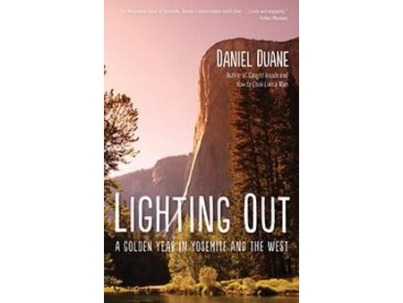 Mountaineers Books Mountaineers Books Lighting Out: A Golden Year in Yosemite by Daniel Duane