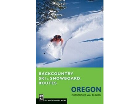 Mountaineers Books Backcountry Ski & Snowboard Routes: Oregon Book by C. Van Tilburg