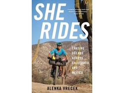She Rides Press She Rides: Chasing Dreams Across California and Mexico by Alenka Vrecek