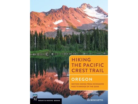 Mountaineers Books Hiking the Pacific Crest Trail: Oregon: Donomore Pass to Bridge of the Gods by Eli Boschetto