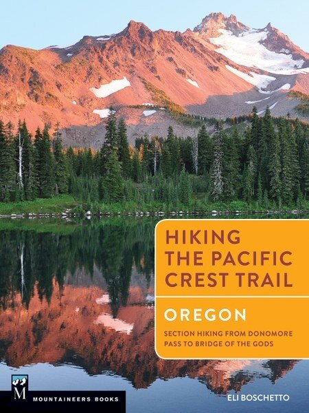 Mountaineers Books Hiking the Pacific Crest Trail: Oregon: Donomore Pass to Bridge of the Gods by Eli Boschetto