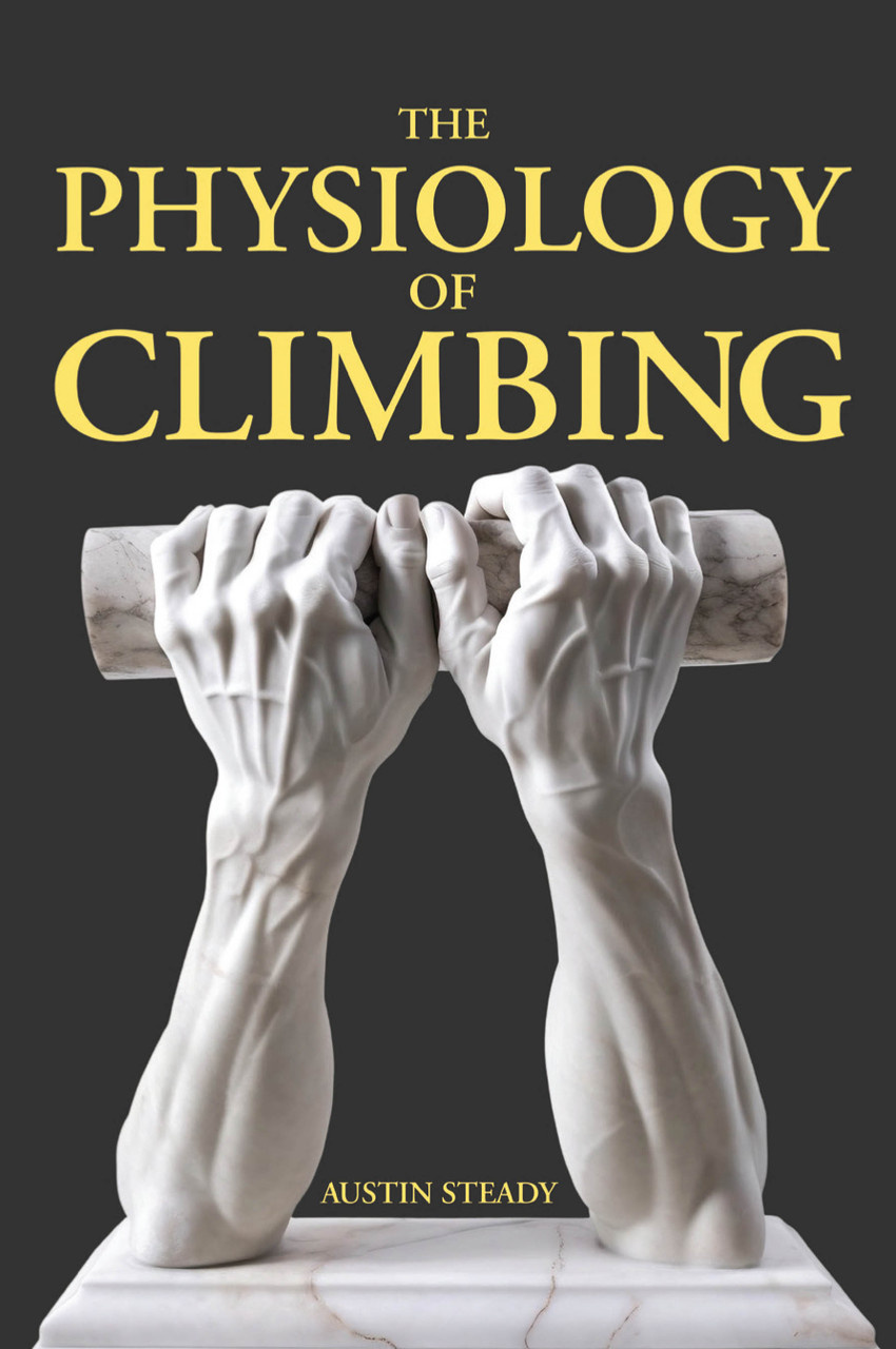 Physiology of Climbing by Austin Steady
