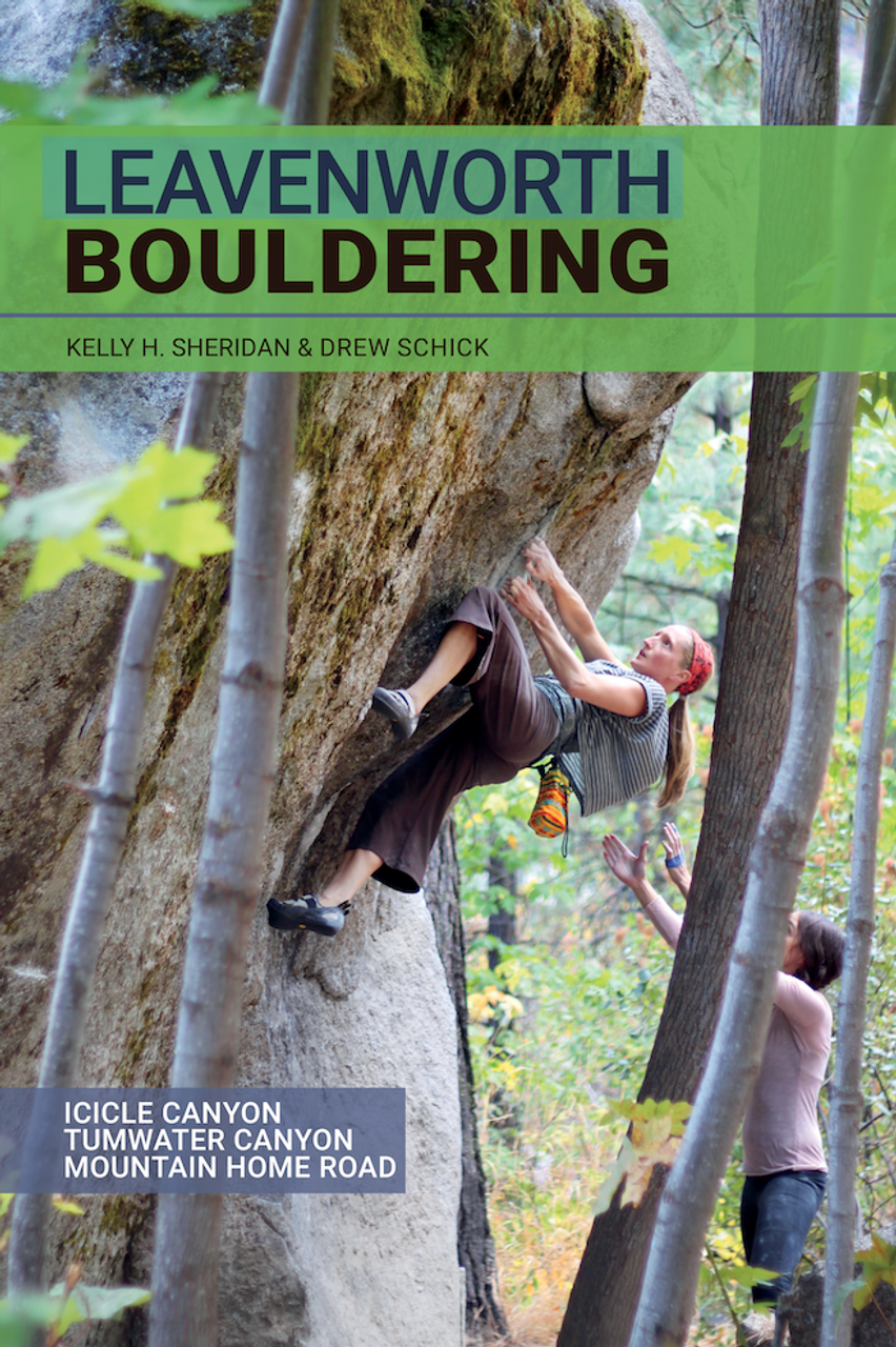 Leavenworth Bouldering by Kelly H. Sheridan & Drew Schick