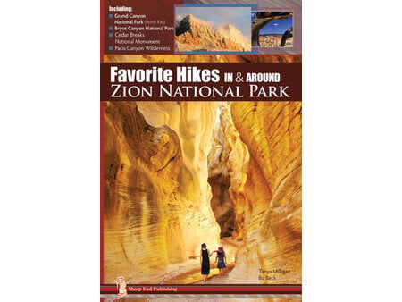 Favorite Hikes In & Around Zion National Park Book by Tanya Milligan and Bo Beck