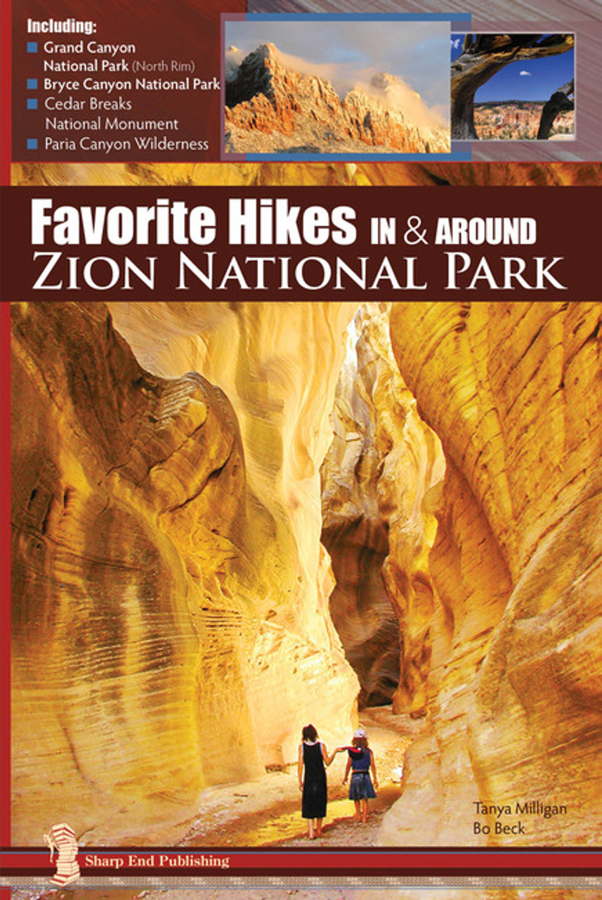 Favorite Hikes In & Around Zion National Park by Tanya Milligan and Bo Beck