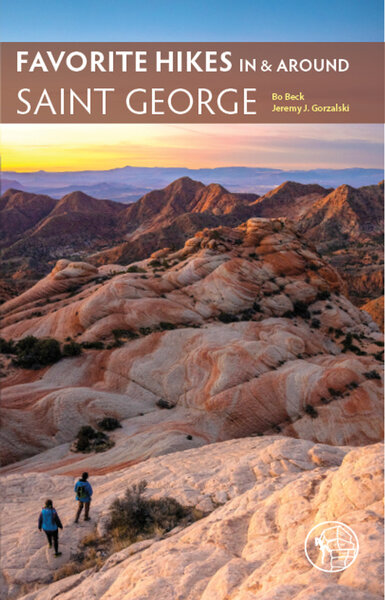Favorite Hikes In & Around St. George by Bo Beck & Jeremy J. Gorzalski