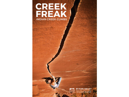 Creek Freak: Indian Creek Climbs Book by Karl Kelley