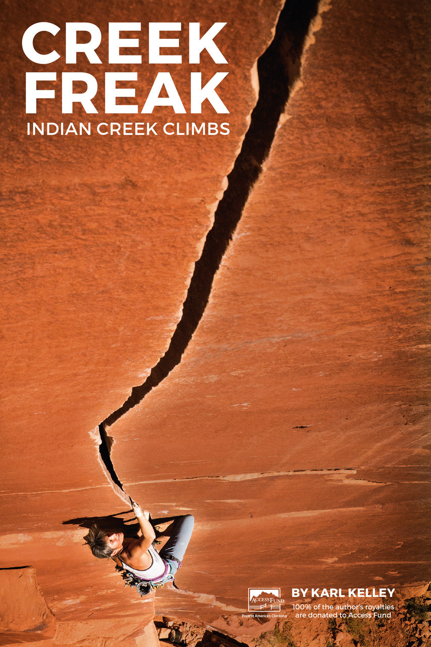Creek Freak: Indian Creek Climbs by Karl Kelley