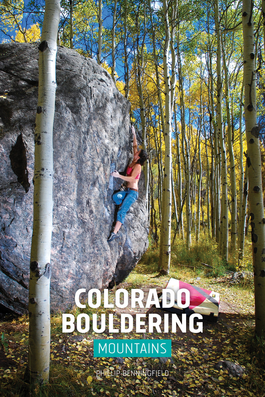 Colorado Bouldering: Mountains and Western Slope by Phillip Benningfield