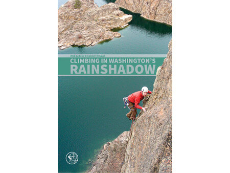 Climbing  in Washington's Rainshadow Book by Rich Labelle & Connor McLean
