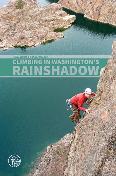 Climbing  in Washington's Rainshadow by Rich Labelle & Connor McLean