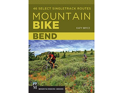 Mountaineers Books Mountain Bike Bend: 46 Select Singletrack Routes