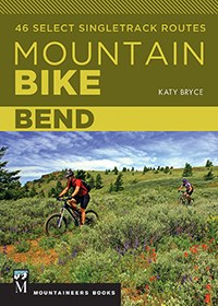 Mountaineers Books Mountain Bike Bend: 46 Select Singletrack Routes