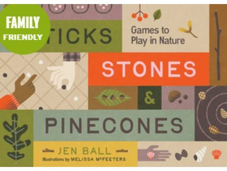 Mountaineers Books Sticks, Stones & Pinecones: Games to Play in Nature
