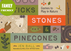 Mountaineers Books Sticks, Stones & Pinecones: Games to Play in Nature
