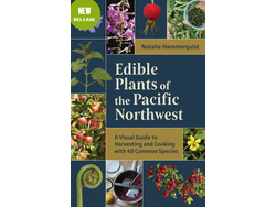 Mountaineers Books Edible Plants of the Pacific Northwest: A Visual Guide to Harvesting and Cooking with 40 Common Species