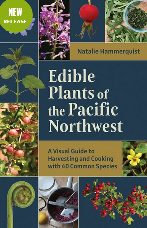 Mountaineers Books Edible Plants of the Pacific Northwest: A Visual Guide to Harvesting and Cooking with 40 Common Species