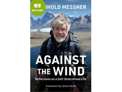 Mountaineers Books Against the Wind: Reflections on a Self-Determined Life