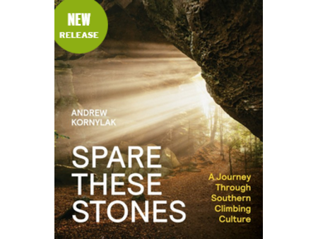 Mountaineers Books Spare These Stones: A Journey Through Southern Climbing Culture