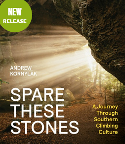 Mountaineers Books Spare These Stones: A Journey Through Southern Climbing Culture