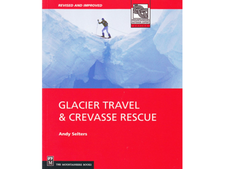 Mountaineers Books Glacier Travel & Crevasse Rescue 2nd Edition by Andy Selters