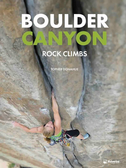 Neptune Mountaineering Boulder Canyon: Rock Climbs 4th Edition by Topher Donahue