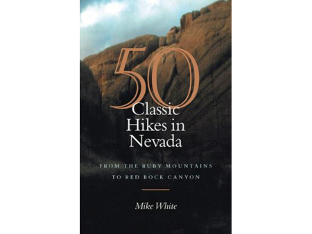 50 Classic Hikes In Nevada: From The Ruby Mountains To Red Rock Canyon