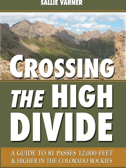 Earth Bound Sports Crossing the High Divide: A Guide to 81 Passes 12,000 Feet & Higher in the Colorado Rockies