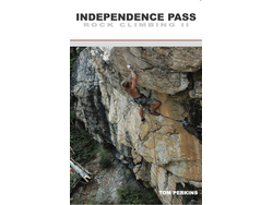 Independence Independence Pass Rock Climbing II Guide Book by Perkins