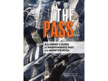 Wolverine Publishing The Pass: Climber's Guide to Independence Pass & Monitor Rock Book by J. Brown & M. Schneiter