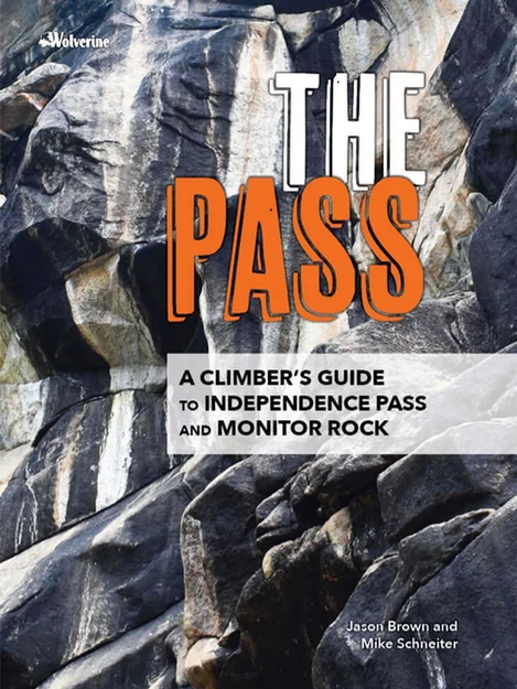 Wolverine Publishing The Pass: Climber's Guide to Independence Pass & Monitor Rock Book by J. Brown & M. Schneiter