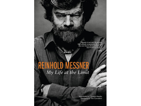 Mountaineers Books Mountaineers Books Reinhold Messner: My Life At The Limit (Legends and Lore) by Reinhold Messner & Thomas Huetlin
