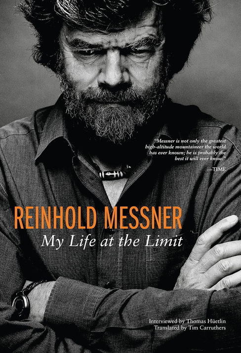 Mountaineers Books Mountaineers Books Reinhold Messner: My Life At The Limit (Legends and Lore) by Reinhold Messner & Thomas Huetlin