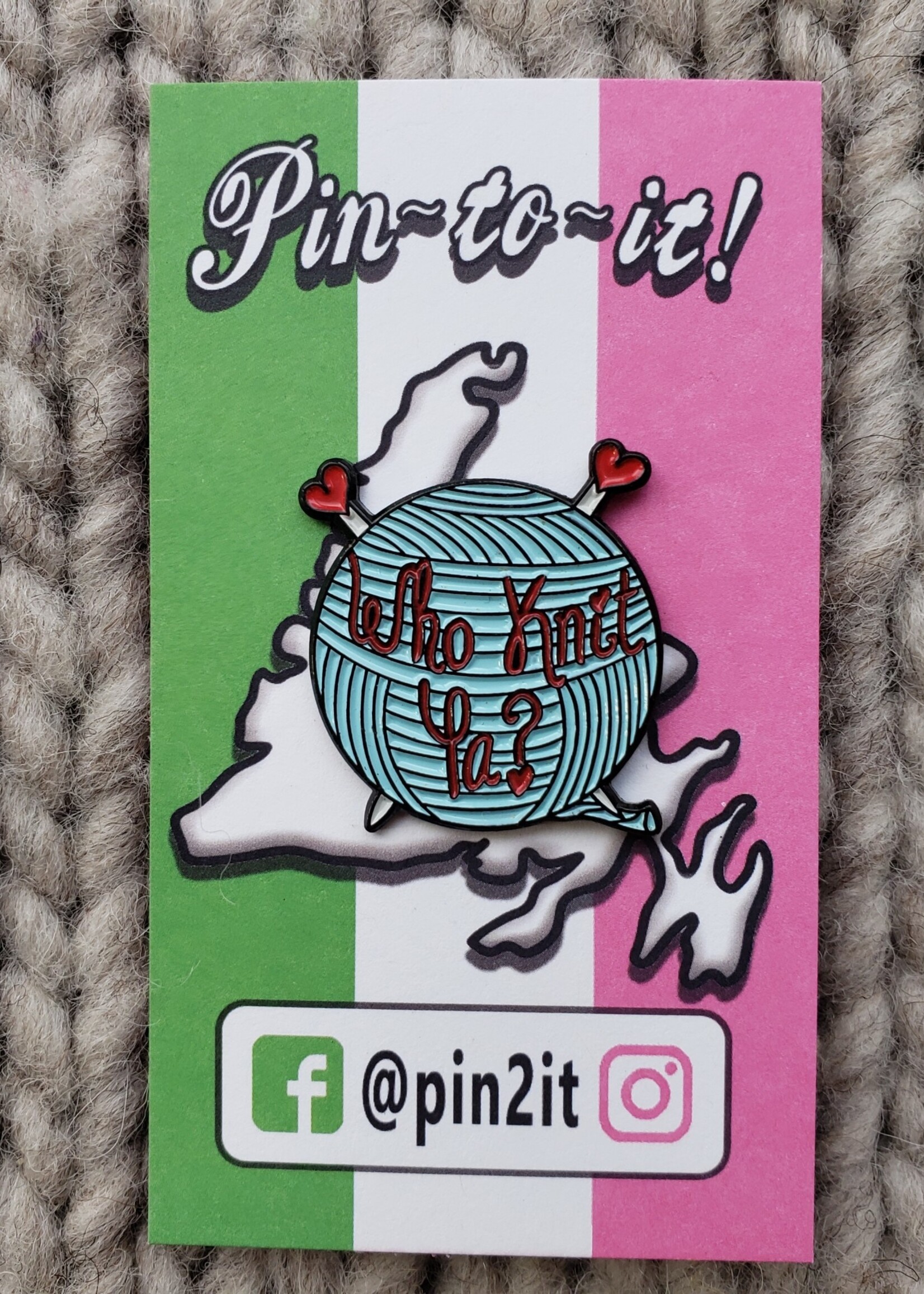 Who Knit Ya pin by Alex of All Arts Trade